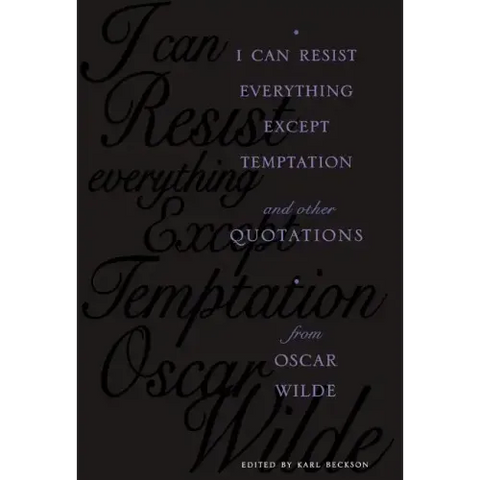 I Can Resist Everything Except Temptation: And Other Quotations from Oscar Wilde
