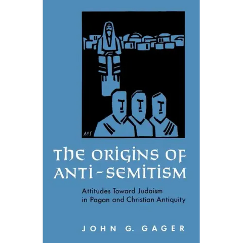The Origins of Anti-Semitism: Attitudes Toward Judaism in Pagan and Christian Antiquity