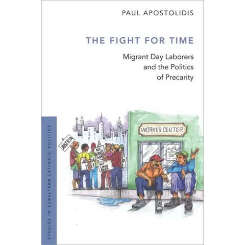 Fight for Time: Migrant Day Laborers and the Politics of Precarity