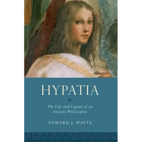 Hypatia: The Life and Legend of an Ancient Philosopher
