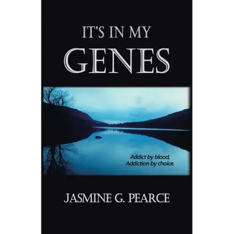 It's in My Genes: Addict by blood, addiction by choice.
