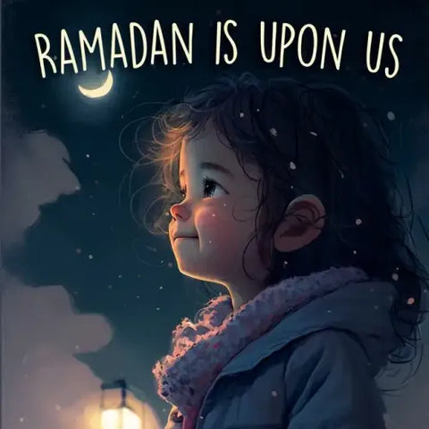 Ramadan is Upon Us: Introduction of Ramadan For Kids