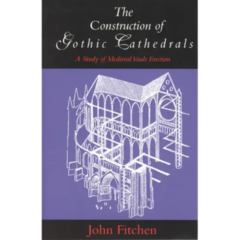 The Construction of Gothic Cathedrals: A Study of Medieval Vault Erection