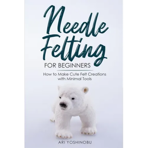Needle Felting for Beginners: How to Make Cute Felt Creations with Minimal Tools