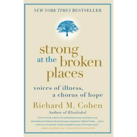 Strong at the Broken Places: Voices of Illness, a Chorus of Hope