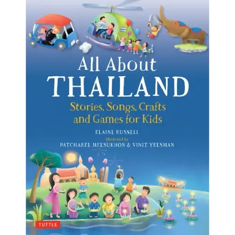 All about Thailand: Stories, Songs, Crafts and Games for Kids