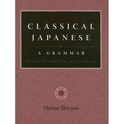 Classical Japanese: A Grammar: Exercise Answers and Tables