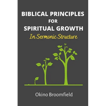 Biblical Principles for Spiritual Growth: In Sermonic Structure - Paperback