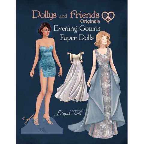 Dollys and Friends Originals, Evening Gowns Paper Dolls: Fashion Dress Up Collection with Glamorous Dresses