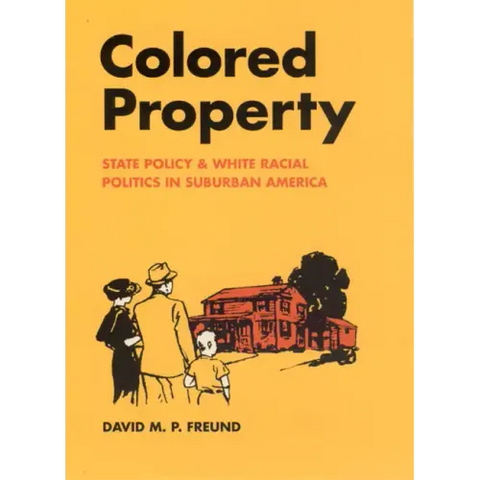Colored Property: State Policy and White Racial Politics in Suburban America