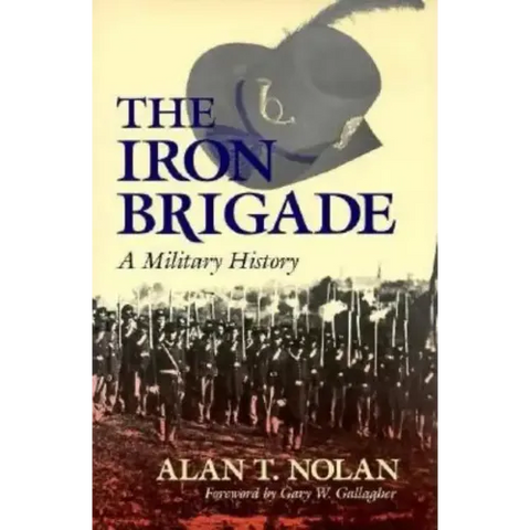 Iron Brigade: A Military History