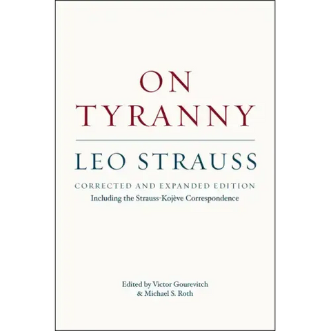 On Tyranny: Corrected and Expanded Edition, Including the Strauss-Kojève Correspondence