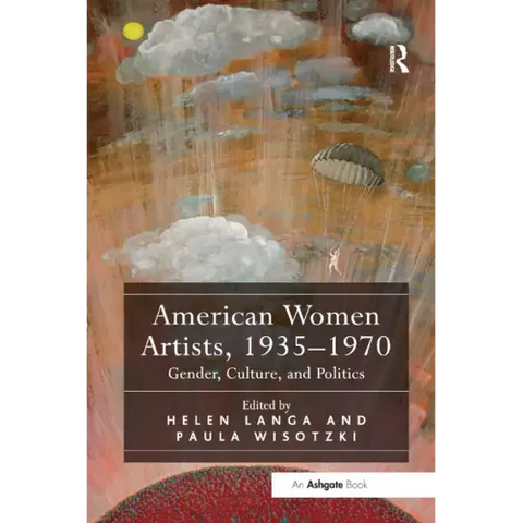 American Women Artists, 1935-1970: Gender, Culture, and Politics