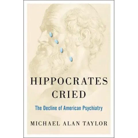 Hippocrates Cried: The Decline of American Psychiatry