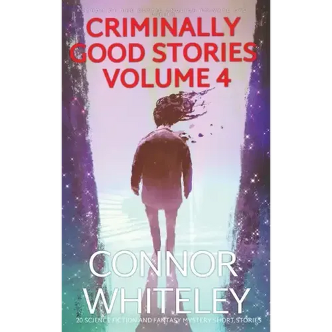 Criminally Good Stories Volume 4: 20 Science Fiction And Fantasy Mystery Short Stories