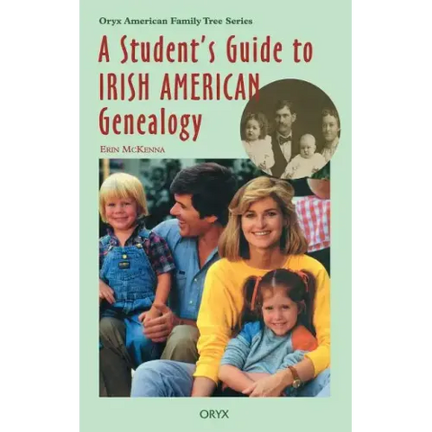 A Student's Guide to Irish American Genealogy