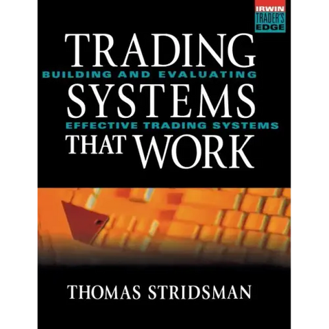 Tradings Systems That Work: Building and Evaluating Effective Trading Systems