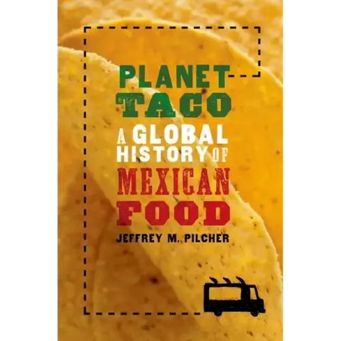 Planet Taco: A Global History of Mexican Food