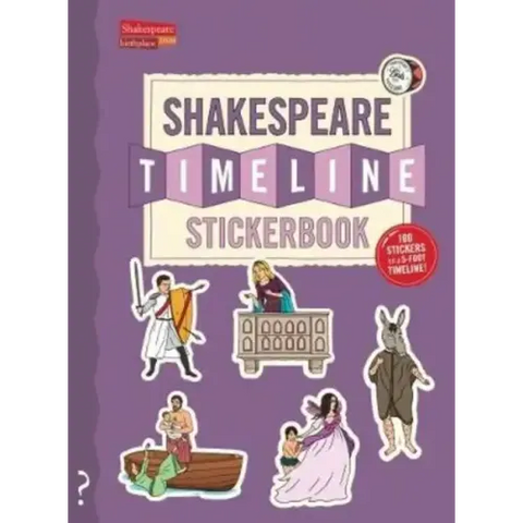 The Shakespeare Timeline Stickerbook: See All the Plays of Shakespeare Being Performed at Once in the Globe Theatre!