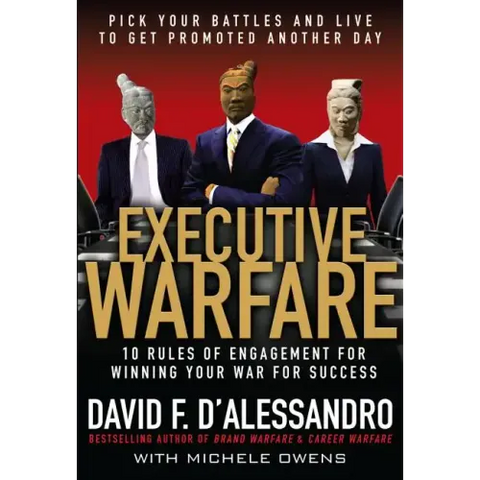 Executive Warfare: 10 Rules of Engagement for Winning Your War for Success