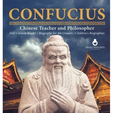 Confucius Chinese Teacher and Philosopher First Chinese Reader Biography for 5th Graders Children's Biographies