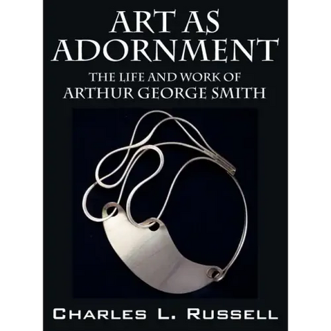Art as Adornment: The Life and Work of Arthur George Smith