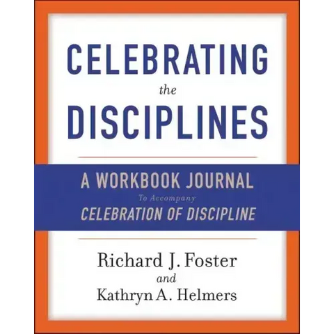Celebrating the Disciplines: A Workbook Journal to Accompany Celebration of Discipline