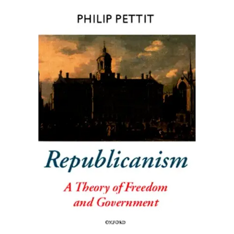 Republicanism: A Theory of Freedom and Government