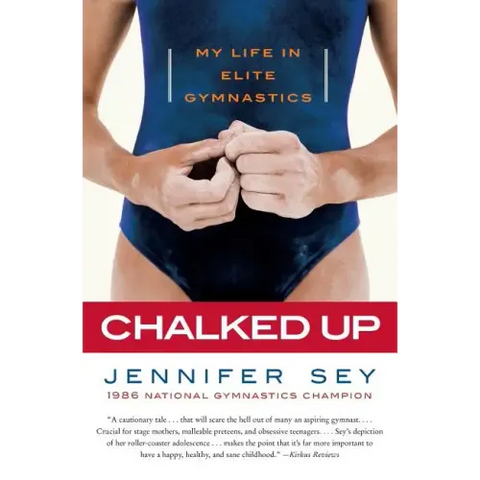 Chalked Up: My Life in Elite Gymnastics
