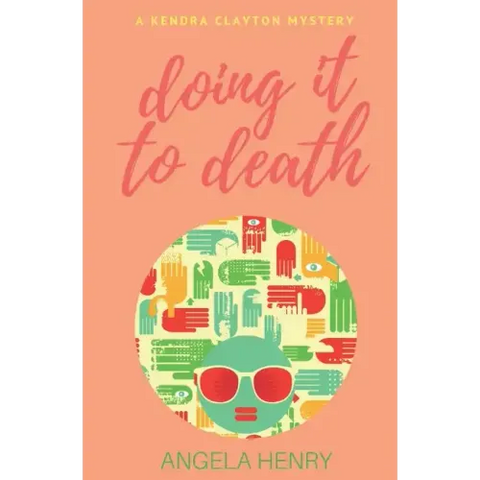Doing It To Death: A Kendra Clayton Mystery