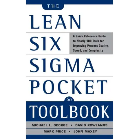 The Lean Six SIGMA Pocket Toolbook: A Quick Reference Guide to Nearly 100 Tools for Improving Quality and Speed