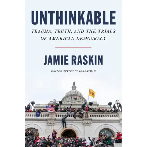 Unthinkable: Trauma, Truth, and the Trials of American Democracy