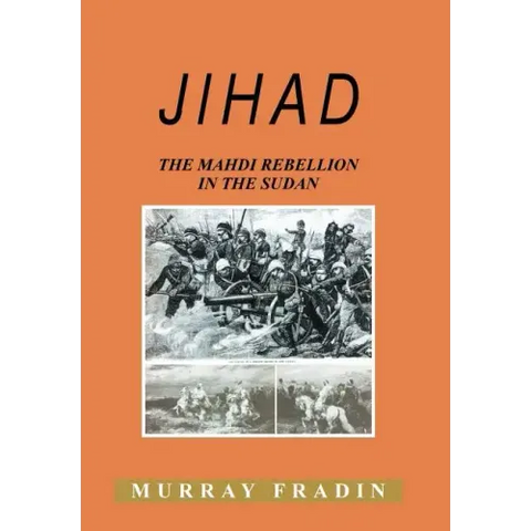 Jihad: The Mahdi Rebellion in the Sudan