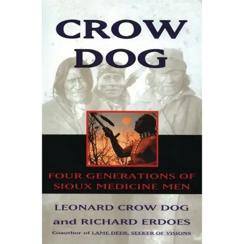Crow Dog: Four Generations of Sioux Medicine Men