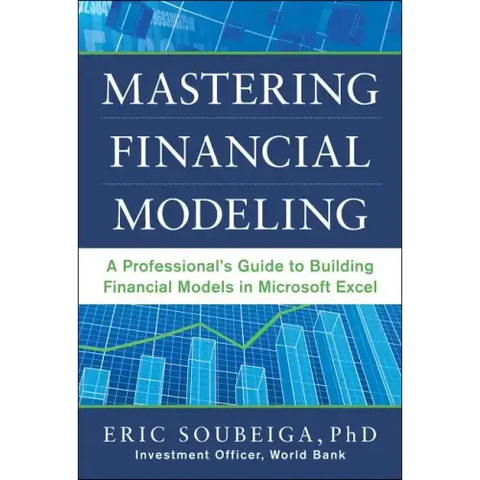 Mastering Financial Modeling: A Professional's Guide to Building Financial Models in Excel