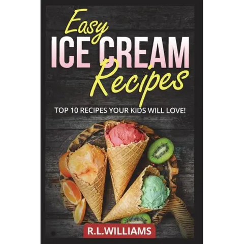 Easy Ice Cream Recipes: Top 10 Recipes Your Kids Will Love