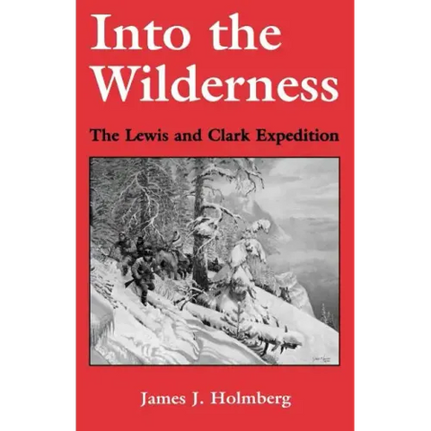 Into the Wilderness: The Lewis and Clark Expedition