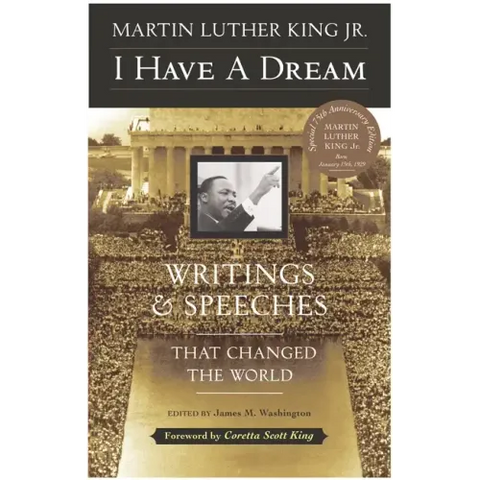 I Have a Dream - Special Anniversary Edition: Writings and Speeches That Changed the World