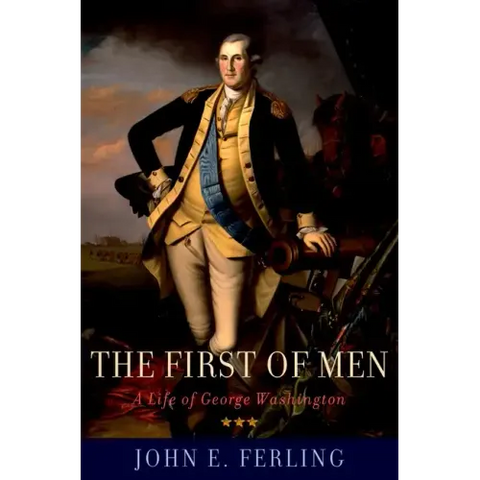 First of Men: A Life of George Washington