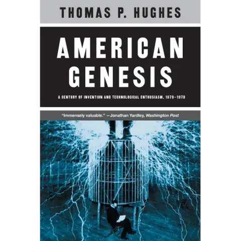 American Genesis: A Century of Invention and Technological Enthusiasm, 1870-1970