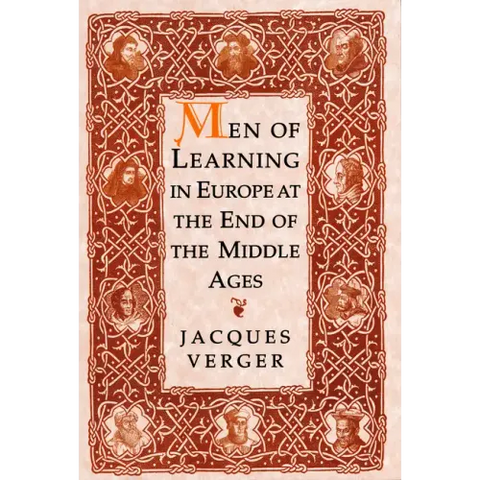 Men of Learning in Europe at the End of the Middle Ages