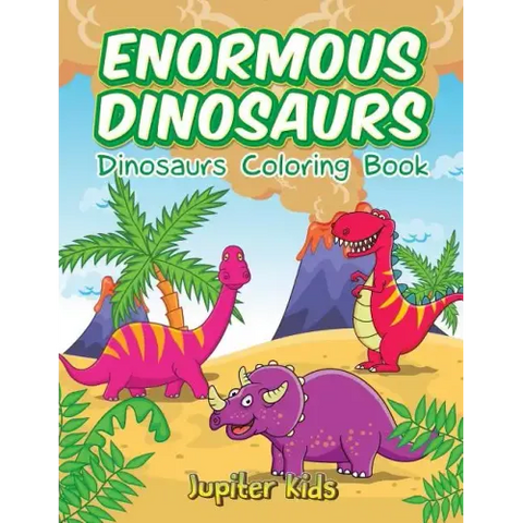 Enormous Dinosaurs: Dinosaurs Coloring Book