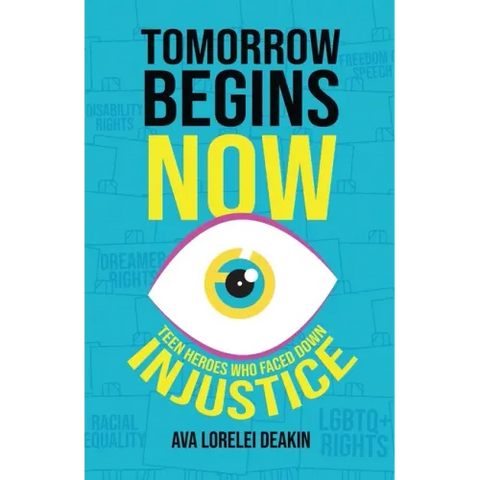 Tomorrow Begins Now: Teen Heroes Who Faced Down Injustice