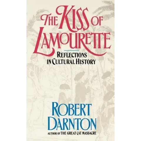 The Kiss of Lamourette: Reflections in Cultural History