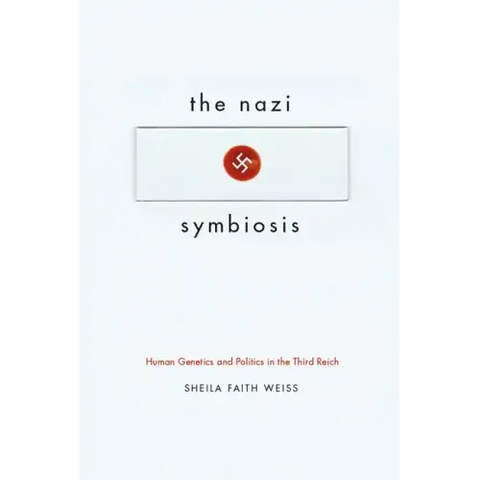 The Nazi Symbiosis: Human Genetics and Politics in the Third Reich