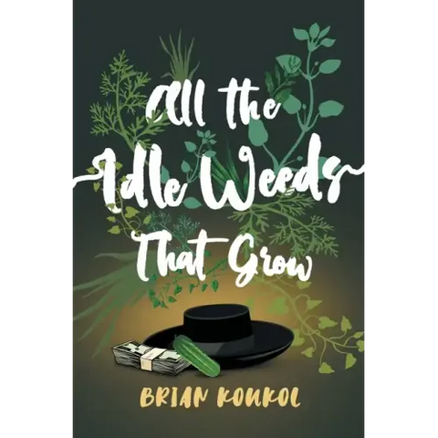 All the Idle Weeds That Grow