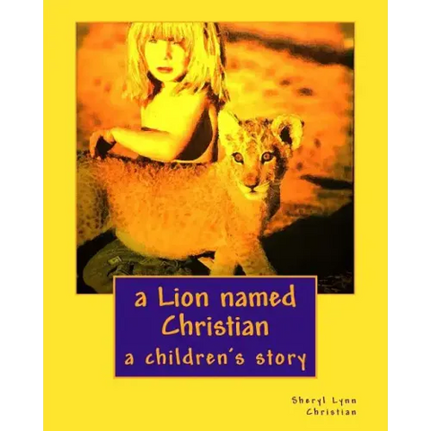 A Lion named Christian: a children's story