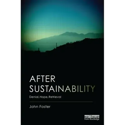 After Sustainability: Denial, Hope, Retrieval