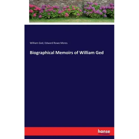Biographical Memoirs of William Ged