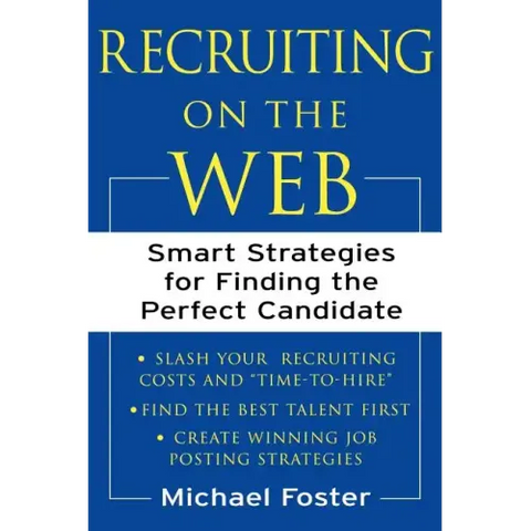 Recruiting on the Web: Smart Strategies for Finding the Perfect Candidate
